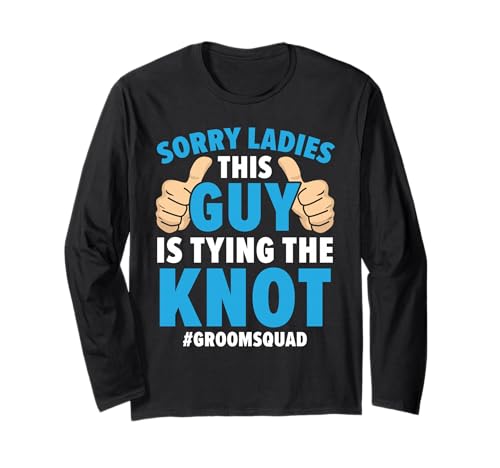 TUT Mir leid, Meine Damen, Dieser Kerl bindet den Knoten Groomsquad Groom Langarmshirt von Party for Bachelor Motifs Bride Groom