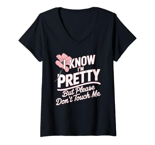 Damen I Know I'm Pretty But Please Do Not Touch Me Feiern Frauen T-Shirt mit V-Ausschnitt von Party & JGA Sprüche für Selbstbewusste Frauen