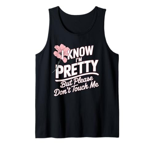 I Know I'm Pretty But Please Do Not Touch Me Feiern Frauen Tank Top von Party & JGA Sprüche für Selbstbewusste Frauen