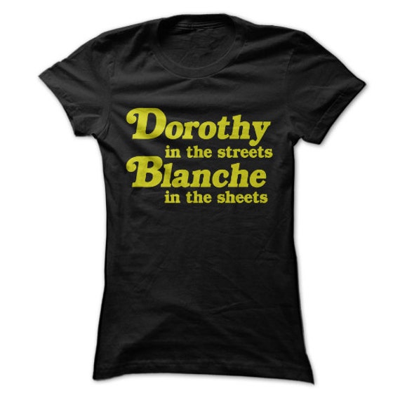 Dorothy in The Streets, Blanche Sheets T-Shirt Design - Für Die Golden Girls Fans von PartyUgly