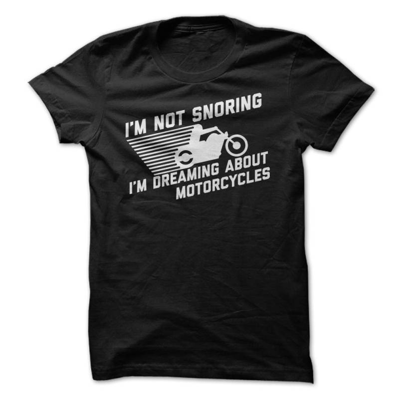 Ich Bin Nicht Schnarchen, I "M Dreaming Über Motorräder T-Shirt Design - Schwarzes Shirt Mit Weißem Aufdruck von PartyUgly