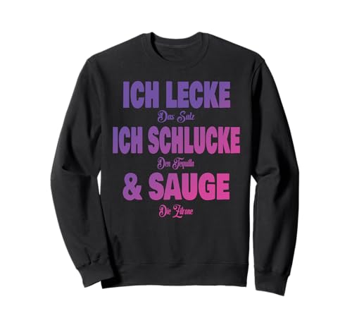 Ich Lecke das Salz Ich Schlucke den Tequilla & Sauge Frauen Sweatshirt Ich Lecke das Salz Ich Schlucke den Tequilla & Sauge Frauen Sweatshirt von Partykostüm Mädelsabend Geschenk Damen & Frauen