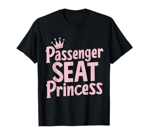 Beifahrersitz Prinzessin Lustige Mädchen Passagier Prinzessin T-Shirt von Passenger Seat Princess Girls Trip Summer Copilot