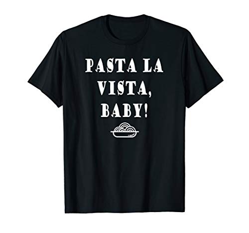 Pasta la Vista Baby T-Shirt von Pasta la Vista