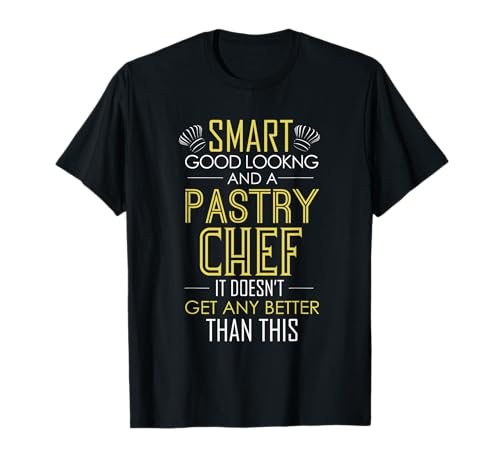 Smart Good Looking And A Pastry Chef T-Shirt Herren und Damen T-Shirt Smart Good Looking And A Pastry Chef T-Shirt Herren und Damen T-Shirt von Pastry Chef Inspired Gifts