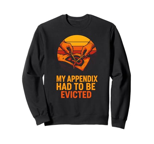 Chirurgery Appendix Survivor Funny Evicted Men Patient Sweatshirt von Patient Apendix Surgery Recovery Get Well Nurse