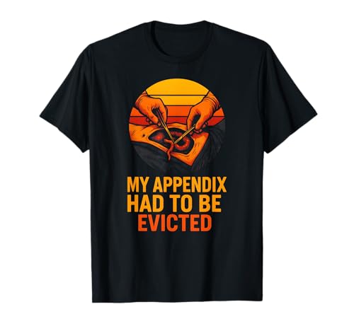 Chirurgery Appendix Survivor Funny Evicted Men Patient T-Shirt von Patient Apendix Surgery Recovery Get Well Nurse