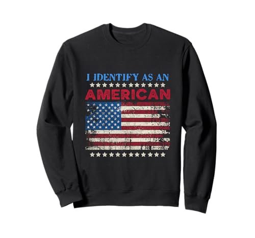 I Identify As An American 4th of Juli US Patriotic Men Women Sweatshirt von Patriotic American 4th of July Apparel