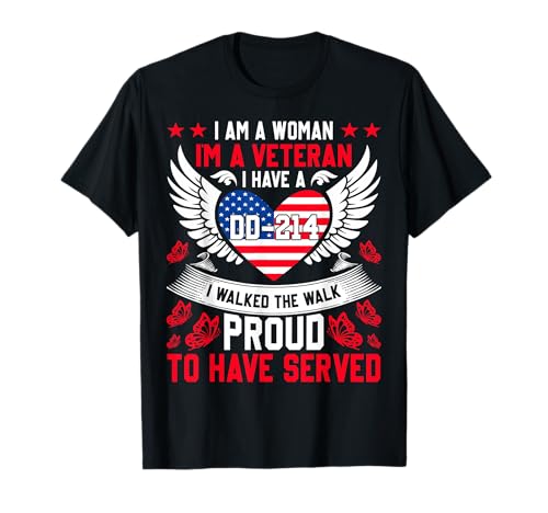 I Am A Woman I'm A Veteran I Have A DD-214 I Walked The Walk T-Shirt I Am A Woman I'm A Veteran I Have A DD-214 I Walked The Walk T-Shirt von Patriotic Female Veteran Pride
