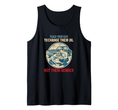 Herren Teach Your Kids to Change Their Oil Not Their Gender Tank Top von Patriotic Values Car Repair Bekleidungs