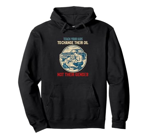 Teach Your Kids to Change Their Oil Not Their Gender Pullover Hoodie von Patriotic Values Car Repair Bekleidungs