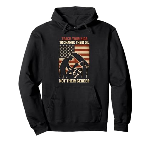Teach Your Kids to Change Their Oil Not Their Gender Pullover Hoodie von Patriotic Values Car Repair Bekleidungs