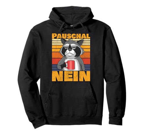 Pauschal Nein Dagegen Waschbär Morgen-Kaffee Herren Damen Pullover Hoodie von Pauschal Dagegen Nein Kaffee Sarkasmus Waschbär