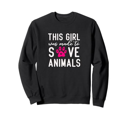 This Girl was Made to Save Animals Cute Animal Rescue Zitat Sweatshirt This Girl was Made to Save Animals Cute Animal Rescue Zitat Sweatshirt von Paw Lover Apparel Gift Ideas