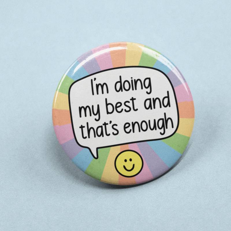 Doing My Best & That's Enough Sprechblase - Pin Badge | Freundschaftsgeschenk Motivational Positivitätszitat Selbstliebe von PawsitivePins