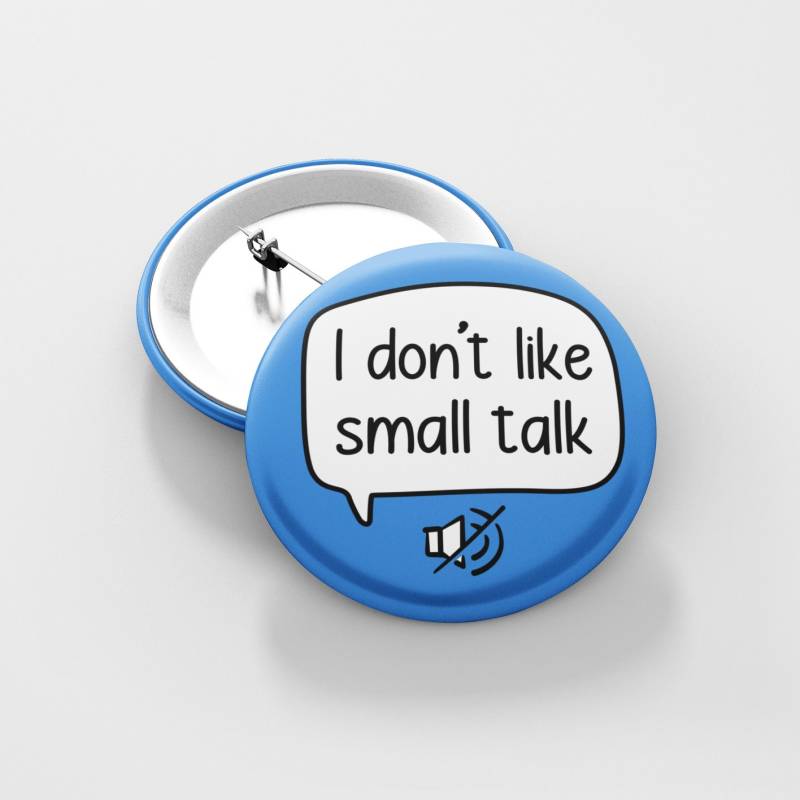 I Don't Like Small Talk Badge | To Me - Antisoziales Abzeichen Introvertiertes Geschenk von PawsitivePins
