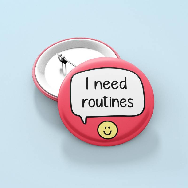 Ich Brauche Routinen Badge Anstecknadel | Routine - Autismus von PawsitivePins