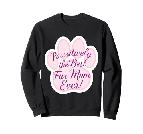 Passiv Die beste Fellmutter aller Zeiten Muttertag Mama Mama Sweatshirt von Pawsitively The Best Fur Mom Ever Products