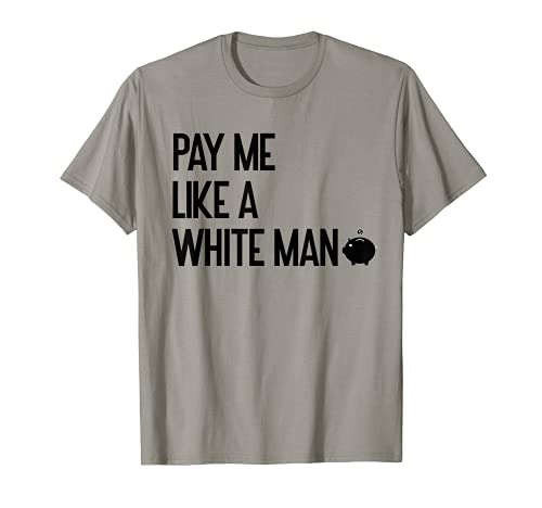 Pay Me Like A White Man Shirt, Damen Feministische T-Shirts T-Shirt von Pay Me Like A White Man Shirts,Women Feminist Tops