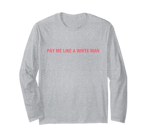 Pay Me Like A White Man Feminismus Feministische Aktivistin Gleichheit Langarmshirt von Pay Me Like A White Man Women Empowerment NS
