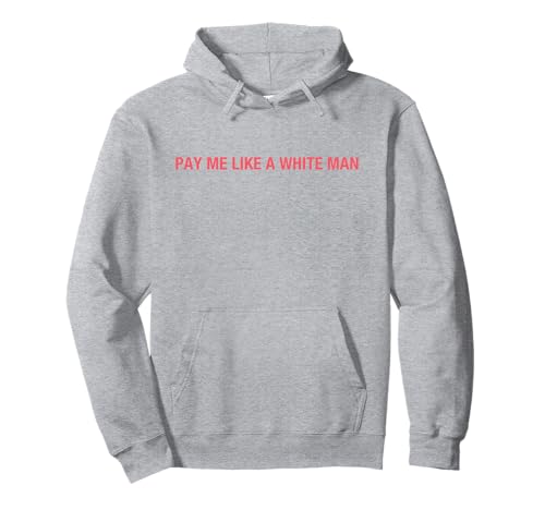 Pay Me Like A White Man Feminismus Feministische Aktivistin Gleichheit Pullover Hoodie von Pay Me Like A White Man Women Empowerment NS