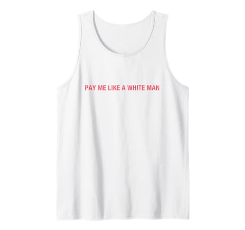 Pay Me Like A White Man Feminismus Feministische Aktivistin Gleichheit Tank Top von Pay Me Like A White Man Women Empowerment NS
