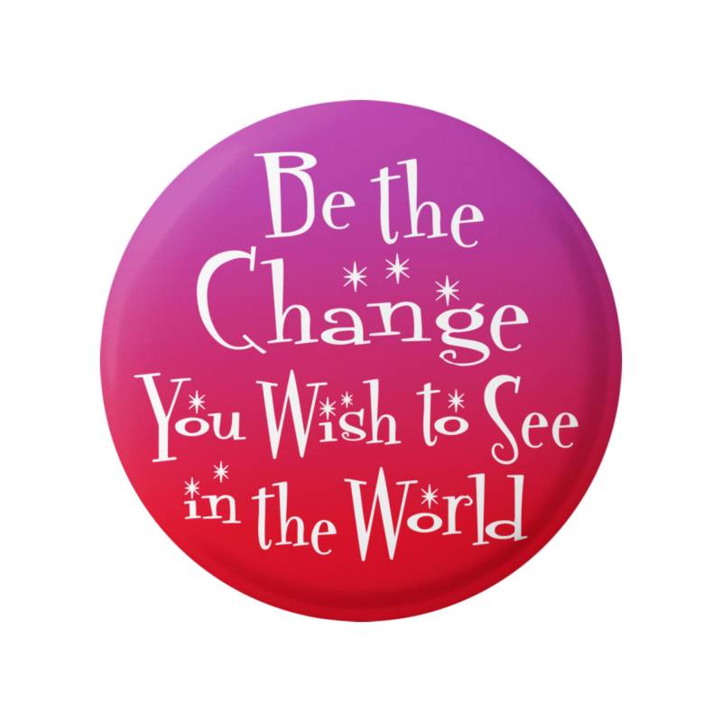 Be The Change You Wish To See in World - Gandhi Social Kommentar Aktivist Button/Pinback Oder Magnet 1, 75 Zoll von PeaceResourceProject