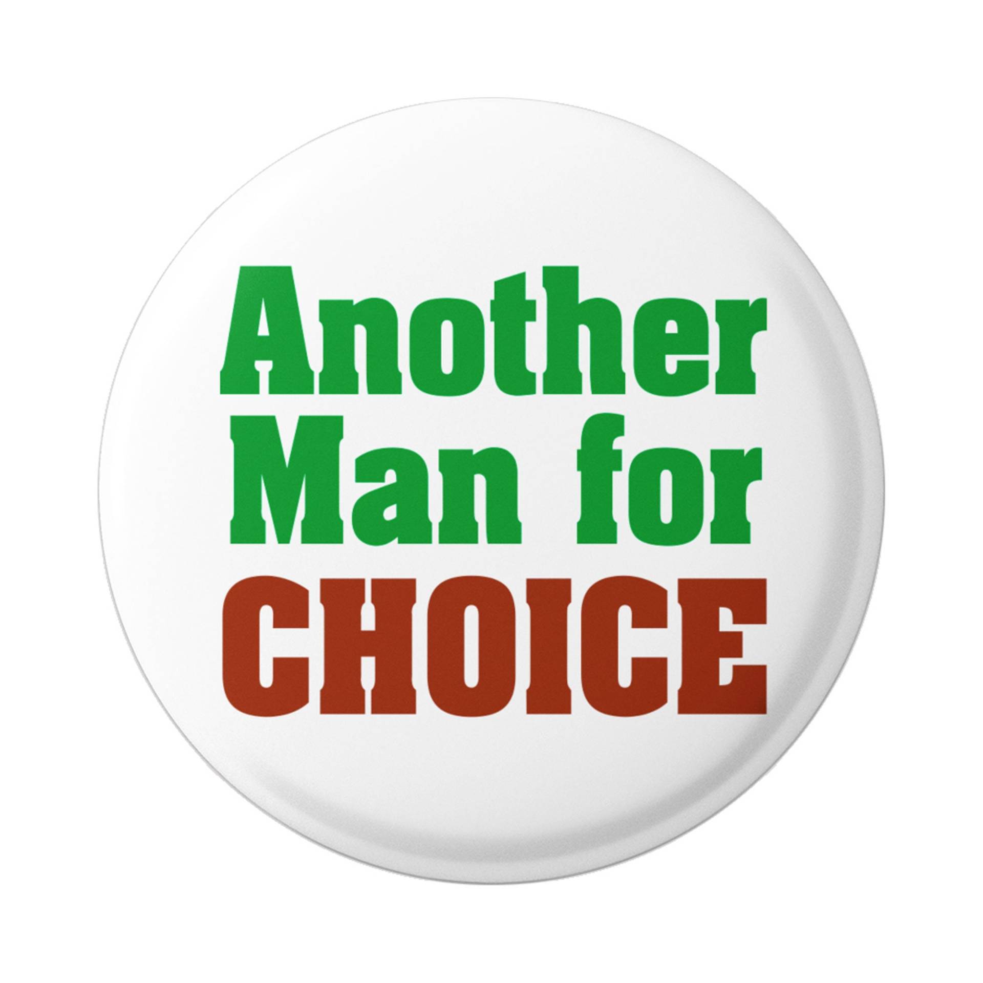 Ein Anderer Mann Zur Wahl - Pro-Choice Button/Pinback Oder Magnet von PeaceResourceProject