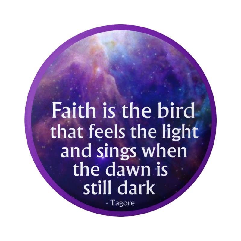 Faith Is The Bird The Light & Sings When Dawn Still Dark Tagore Button Pinback Für Rucksäcke, Jacken Oder Magnet 1.75" von PeaceResourceProject