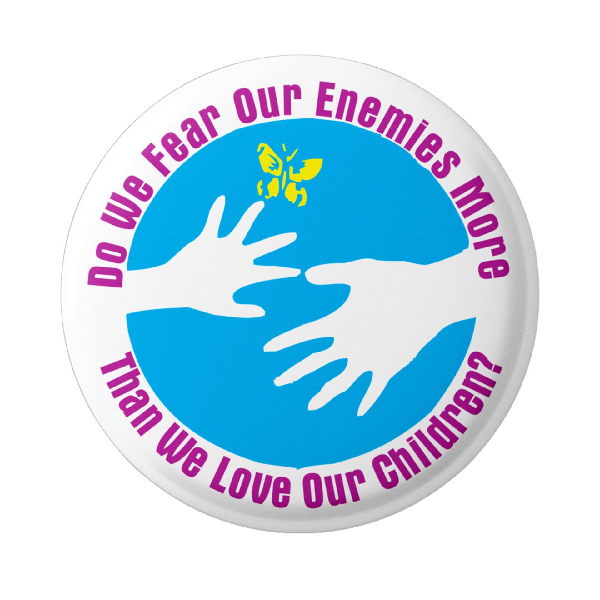 Fürchten Wir Unsere Feinde Mehr Als Kinder Lieben? Peace & Unity Button Pinback Für Rucksäcke, Jacken, Mützen Oder Kühlschrankmagnet 1, 75" von PeaceResourceProject