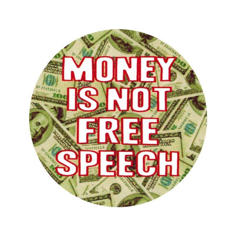 Money Is Not Free Speech - Button/Pinback Oder Magnet, 1, 5 Zoll von PeaceResourceProject