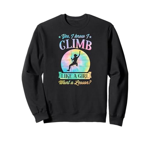 Yes I Know I Climb Like A Girl Want A Lektion Sweatshirt von Peak Rock Climbing With Outdoorsy Vibe