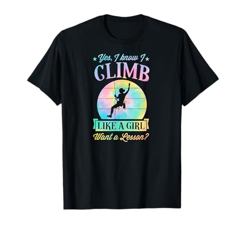 Yes I Know I Climb Like A Girl Want A Lektion T-Shirt von Peak Rock Climbing With Outdoorsy Vibe
