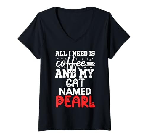 Damen Cat Name Pearl Gifts Alles was ich Brauche ist Kaffee Katze Named Pearl T-Shirt mit V-Ausschnitt von Pearl Cat Name GIfts With Coffee