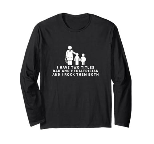 Kinderarzt und Vater stolze Männer Lustiger Kinderarzt Langarmshirt Kinderarzt und Vater stolze Männer Lustiger Kinderarzt Langarmshirt von Pediatric Doctor Appreciation Gifts