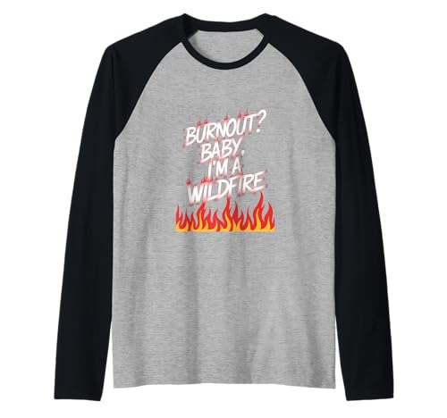 Burnout? Baby I'm a Wildfire - Resilience Humor Zitat Raglan Burnout? Baby I'm a Wildfire - Resilience Humor Zitat Raglan von PeeKay Apparel - Fun
