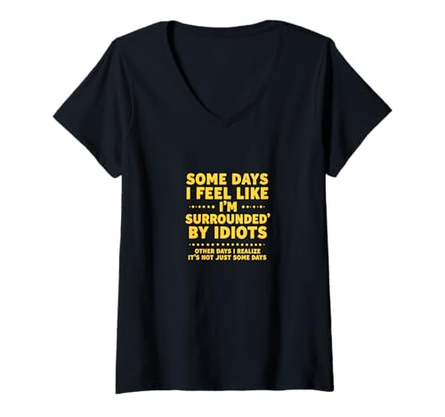 Damen Some Days I Feel Like I'm Surrounded by Idiots T-Shirt mit V-Ausschnitt Damen Some Days I Feel Like I'm Surrounded by Idiots T-Shirt mit V-Ausschnitt von Peekay Apparel - Sarcasm
