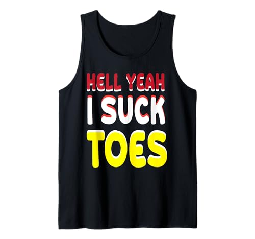 Hell Yeah I Suck Toes Peinlich Unangemessener Humor Herren Tank Top Hell Yeah I Suck Toes Peinlich Unangemessener Humor Herren Tank Top von Peinliche Erwachsene Humor Retro Lustig