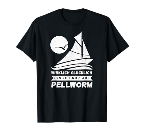 Wirklich glücklich bin ich nur auf Pellworm Damen Herren T-Shirt von Pellworm Geschenke Nordsee Souvenir Oberteile