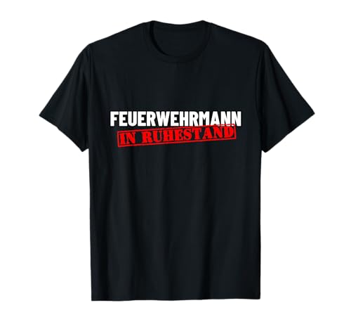 Pension Feuerwehrmann Ruhestand Geschenkidee - Herren & Damen Unisex T-Shirt Schwarz Kurzarm Klassisch EU S von Pension Feuerwehrmann Ruhestand Geschenkidee