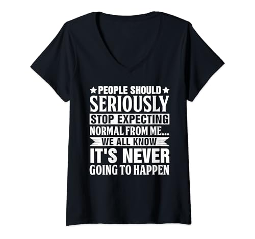Damen People should seriously stop expecting normal from me we all T-Shirt mit V-Ausschnitt Damen People should seriously stop expecting normal from me we all T-Shirt mit V-Ausschnitt von People should seriously stop expecting normal from
