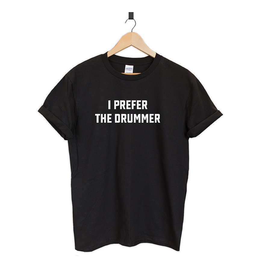 Ich Bevorzuge Die Schlagzeuger, T-Shirt-T-Shirt Unisex-Geschenk Ich Bevorzuge Die Schlagzeuger, T-Shirt-T-Shirt Unisex-Geschenk von PepperfashionDesign