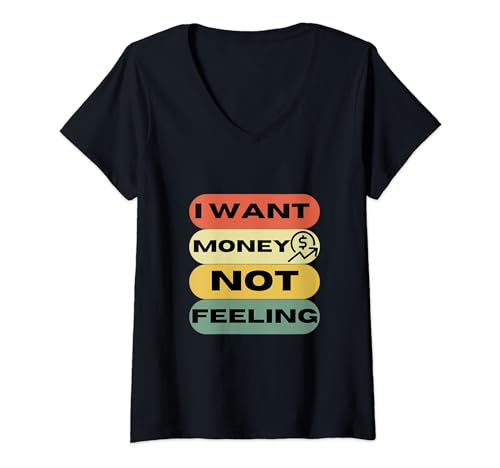 Damen Ich will Geld nicht fühlen, lustiger Spruch für Geldliebhaber T-Shirt mit V-Ausschnitt von Perfect idea for someone who loves money