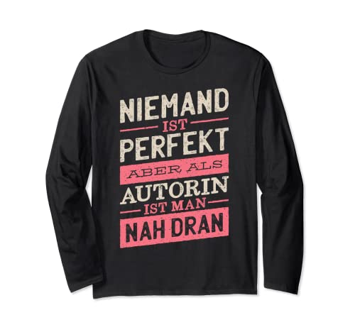 Niemand Ist Perfekt Aber Als Autorin Ist Man Nah Dran Langarmshirt Niemand Ist Perfekt Aber Als Autorin Ist Man Nah Dran Langarmshirt von Perfekte Frauen Berufe Shop Co.
