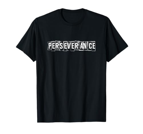 Perseverance EIN T-Shirt, das Durchhaltevermögen für Männer und Frauen verspricht T-Shirt Perseverance EIN T-Shirt, das Durchhaltevermögen für Männer und Frauen verspricht T-Shirt von Perseverance Attitude Saying Text Apparel