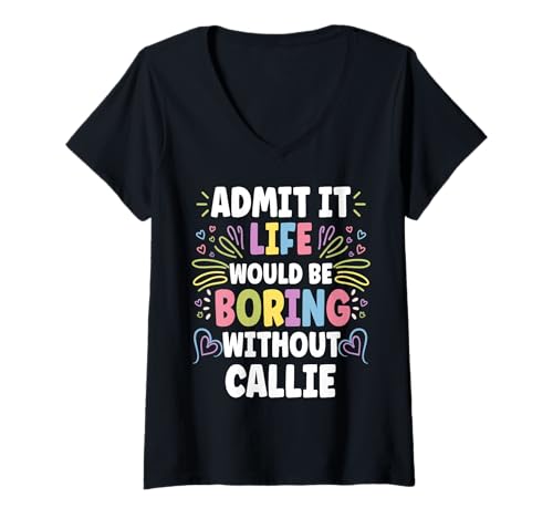 Damen Callie Personalized Name Funny Cute Custom Callie Name T-Shirt mit V-Ausschnitt von Personal Gift For Women Named CALLIE