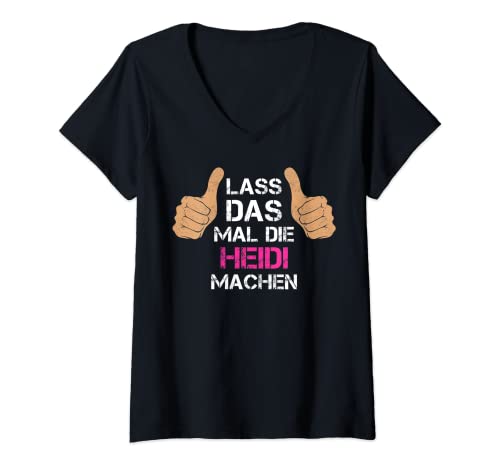 Damen Vorname Heidi - Lass das mal die Heidi machen T-Shirt mit V-Ausschnitt von Personalisierter Spruch - Vorname Heidi