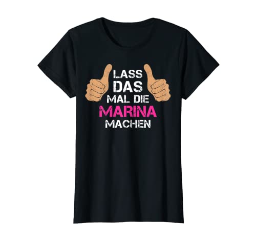 Damen Vorname Marina - Lass das mal die Marina machen T-Shirt von Personalisierter Spruch - Vorname Marina