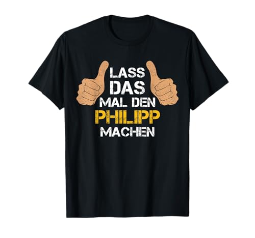 Personalized Spruch - Vorname Philipp - Lass das mal den Philipp machen T-Shirt - Herren - Schwarz - Klein von Personalisierter Spruch - Vorname Philipp