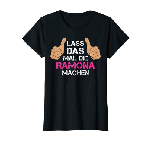 Damen Vorname Ramona - Lass das mal die Ramona machen T-Shirt von Personalisierter Spruch - Vorname Ramona